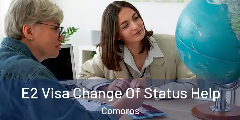  E2 Visa Change Of Status Help Comoros