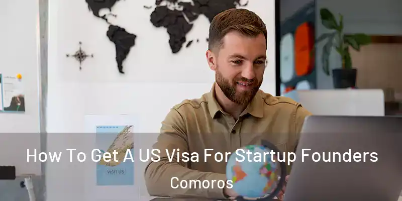  How To Get A US Visa For Startup Founders Comoros