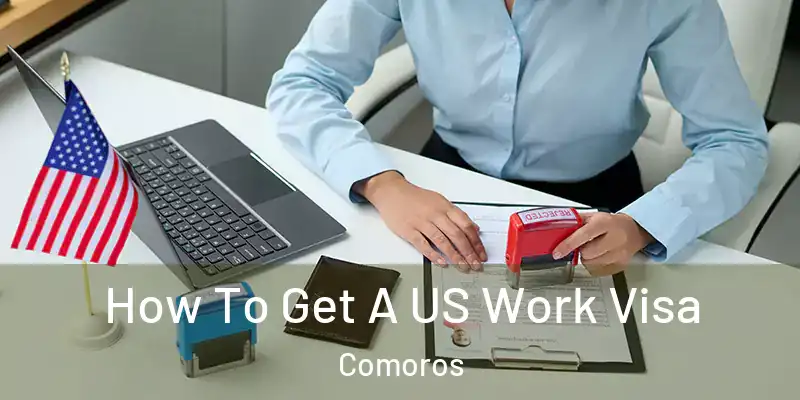  How To Get A US Work Visa Comoros