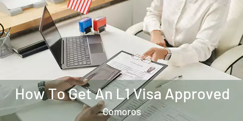  How To Get An L1 Visa Approved Comoros