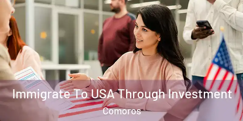 Immigrate To USA Through Investment Comoros