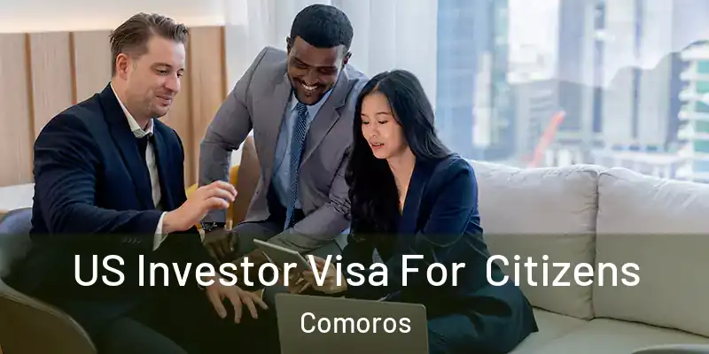  US Investor Visa For Citizens Comoros