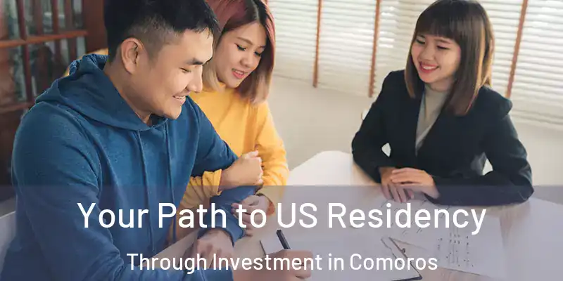  Your Path to US Residency Through Investment in Comoros